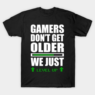 GAMERS DON'T GET OLDER WE JUST LEVEL UP T-Shirt